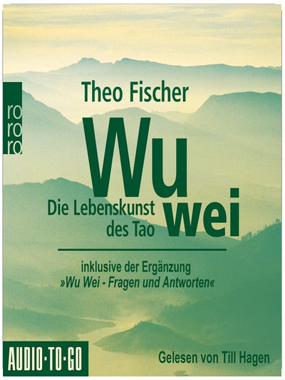 Wu wei - Die Lebenskunst des Tao: inklusive der Ergänzung "Wu wei - Fragen und Antworten"