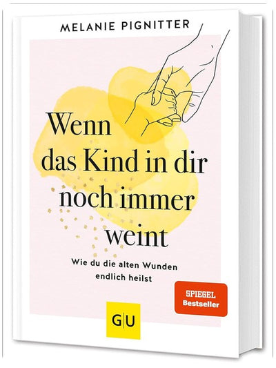 Wenn das Kind in dir noch immer weint: Heile dein inneres Kind – Selbstliebe & Resilienz stärken (Lebenshilfe Emotionale Selbstheilung)