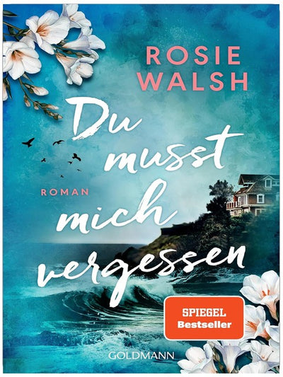Du musst mich vergessen: Roman - Die spannendste Lovestory des Jahres – Nr.1-SPIEGEL-Bestsellerautorin Rosie Walsh ist zurück!