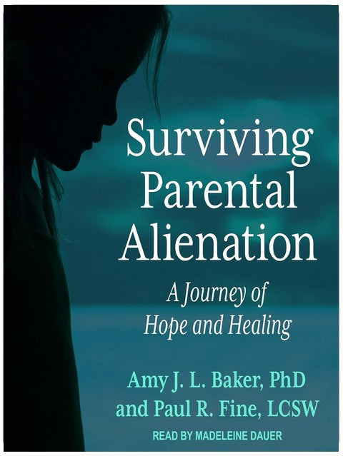 Surviving Parental Alienation: A Journey of Hope and Healing