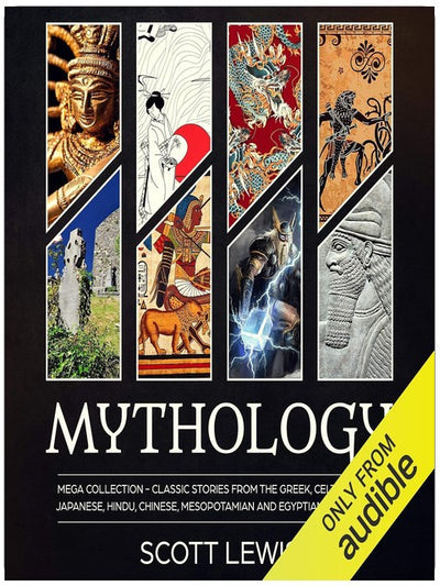 Mythologie: Megasammlung: Klassische Geschichten aus der griechischen, keltischen, nordischen, japanischen, hinduistischen, chinesischen, mesopotamischen und ägyptischen Mythologie