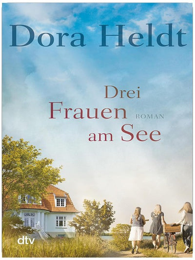 Drei Frauen am See: Roman | Der Nr.-1-Bestseller von Dora Heldt über Neuanfänge und die Kraft der Freundschaft. Perfekte Urlaubslektüre! (Die Haus am See-Reihe)