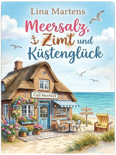 Meersalz, Zimt und Küstenglück: Ein Ostsee-Liebesroman über einen Neuanfang am Meer (Verliebt in Glückshaven 1)