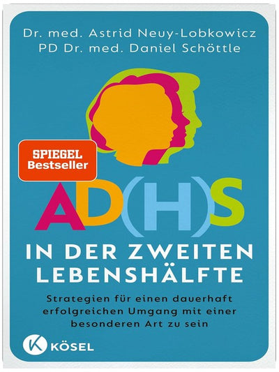 AD(H)S in der zweiten Lebenshälfte: Strategien für einen dauerhaft erfolgreichen Umgang mit einer besonderen Art zu sein - SPIEGEL-Bestseller
