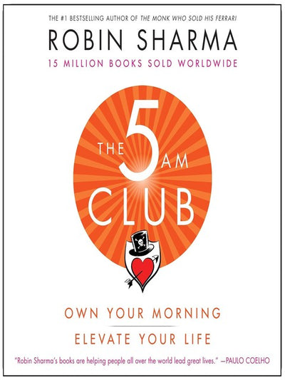 The 5 AM Club : Reprenez vos matinées. Boostez votre vie.