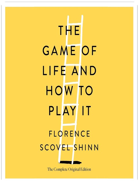 The Game of Life and How to Play It: The Complete Original Edition