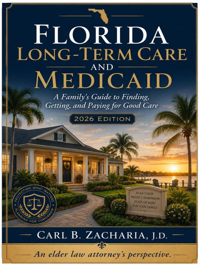 Florida Long-Term Care and Medicaid: A Family's Guide to Finding, Getting, and Paying for Good Care