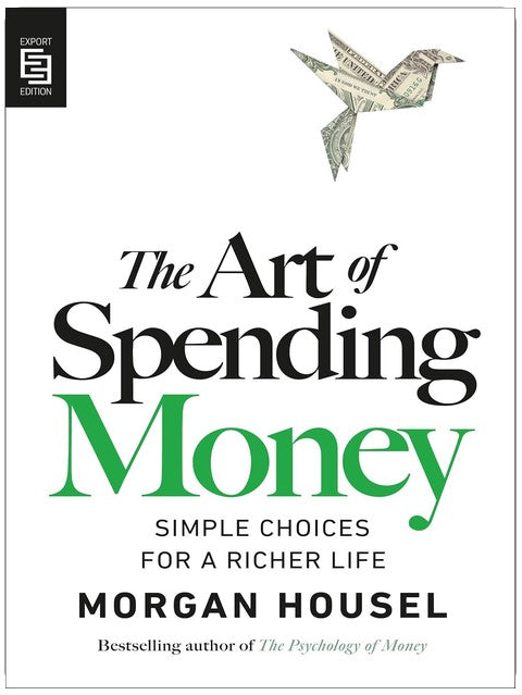 The Art of Spending Money: Simple Choices for a Richer Life