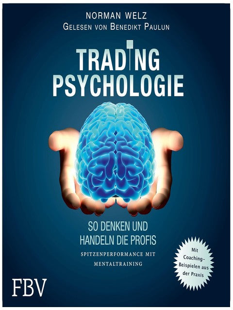 Tradingpsychologie - So denken und handeln die Profis: Spitzenperformance mit Mentaltraining