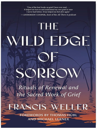 The Wild Edge of Sorrow: Rituals of Renewal and the Sacred Work of Grief