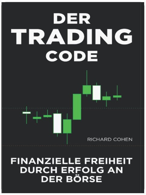 Der Trading-Code: Finanzielle Freiheit durch Erfolg an der Börse