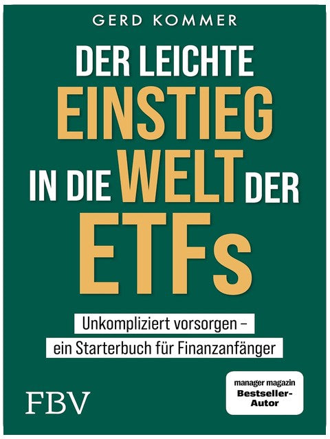 Der leichte Einstieg in die Welt der ETFs: Unkompliziert vorsorgen ein Starterbuch für Finanzanfänger