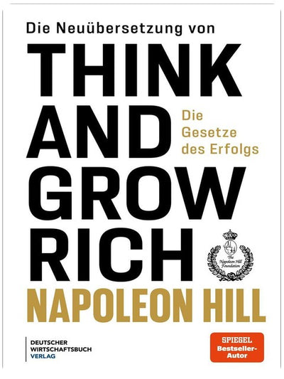Die Neuübersetzung von Think and Grow Rich: Die Gesetze des Erfolgs - Die Think-and-Grow-Rich-Erfolgs-Gesetze kompakt zusammengefasst, klar strukturiert und sofort umsetzbar.