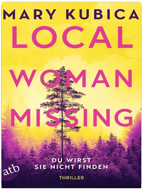 Local Woman Missing – Du wirst sie nicht finden: Thriller