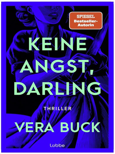 Keine Angst, Darling: Ihre Welt ist makellos. Bis du zu genau hinsiehst. Atemberaubender psychologischer Thriller der preisgekrönten SPIEGEL-Bestsellerautorin. Thriller