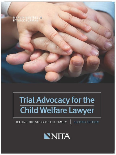 La défense au tribunal pour l'avocat spécialisé en protection de l'enfance : Raconter l'histoire de la famille, deuxième édition (NITA)