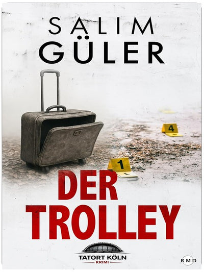 Der Trolley - Tatort Köln: Krimi (Köln Krimi 27)