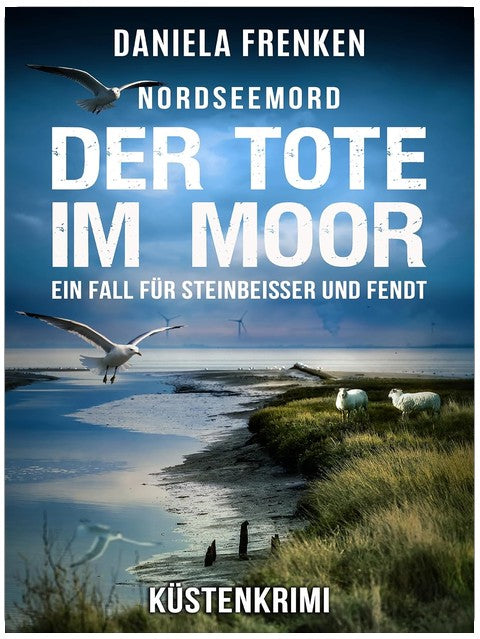 NORDSEEMORD Der Tote im Moor: Steinbeisser und Fendt ermitteln - Küstenkrimi