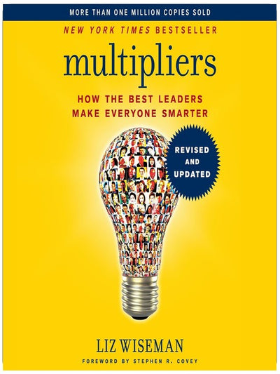 Multiplicateurs, édition révisée et augmentée : Comment les meilleurs leaders rendent tous les collaborateurs plus intelligents