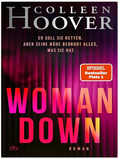 Woman Down: Bestseller-Autorin Colleen Hoover ist zurück! Ein intensiver Romantic Thriller - »Vielleicht das Abgründigste, was ich je geschrieben habe.« – Today Show