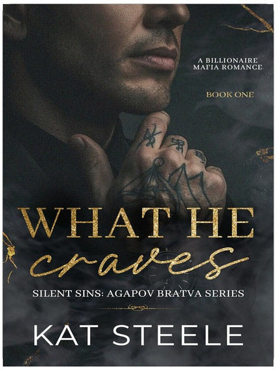 What He Craves: A Billionaire Mafia Romance (Silent Sins: Agapov Bratva Series Book 1)