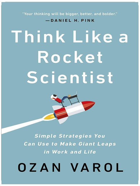 Denken wie ein Raketenwissenschaftler: Einfache Strategien, um in Arbeit und Leben riesige Sprünge zu machen
