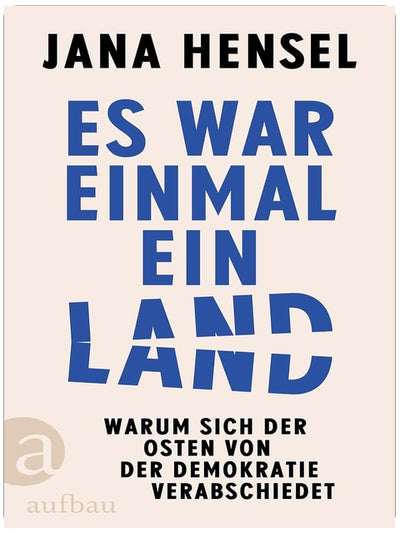 Es war einmal ein Land: Warum sich der Osten von der Demokratie verabschiedet