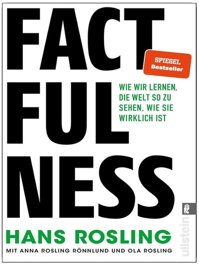 Factfulness: Wie wir lernen, die Welt so zu sehen, wie sie wirklich ist | Der Weltbestseller, der Ihre Weltansicht revolutionieren und in konstruktives Handeln umwandeln wird