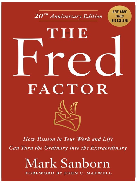 Le Facteur Fred : Comment la passion dans votre travail et votre vie peut transformer l'ordinaire en extraordinaire