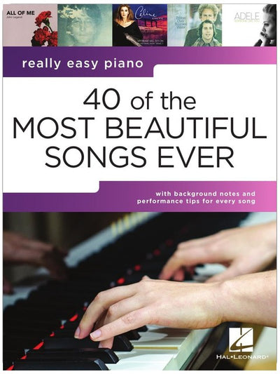 40 of the Most Beautiful Songs Ever: Really Easy Piano Series with Lyrics & Performance Tips