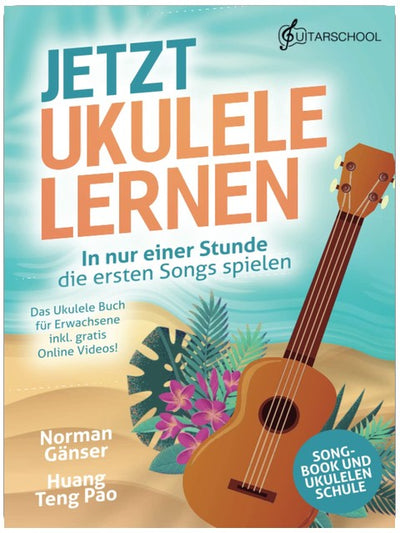 Jetzt Ukulele lernen - In nur einer Stunde die ersten Songs spielen: Das Ukulele Buch für Erwachsene inkl. gratis Online Videos!