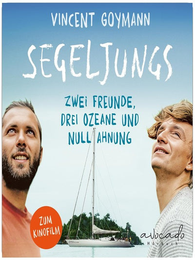 Segeljungs: 5 Jahre, 40.000 Seemeilen und 38 Länder – einmal mit dem Wind um die Welt | Zwei Freunde, drei Ozeane und null Ahnung | Gewinner des International Travel BookAward