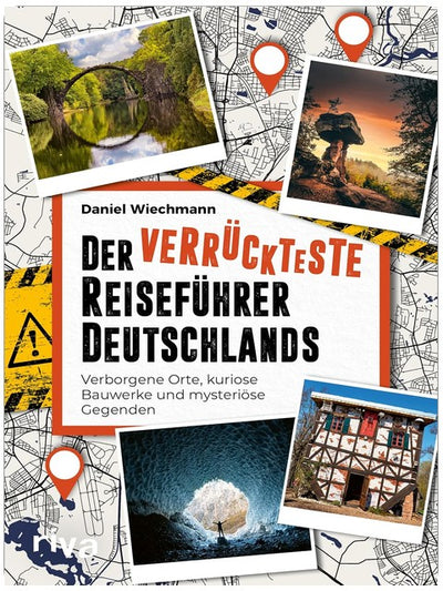Der verrückteste Reiseführer Deutschlands: Verborgene Orte, kuriose Bauwerke und mysteriöse Gegenden | Die seltsamsten Reiseziele und verborgene Wunder unserer Heimat