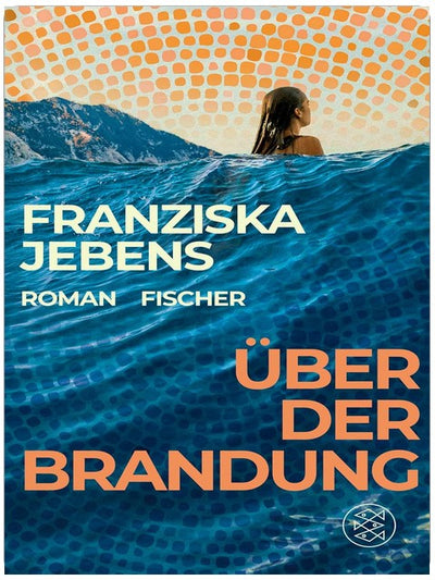 Über der Brandung: Ein lebensveränderndes Abenteuer. Ein Roman voller Optimismus, Weisheit und Mut.