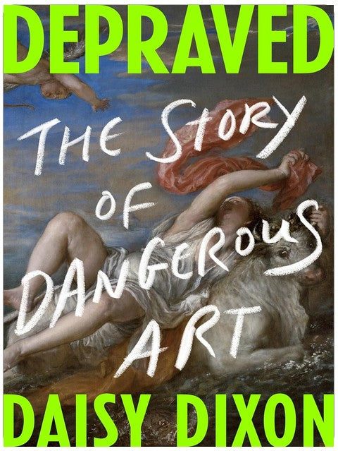 Dépravés : L'histoire de l'art dangereux