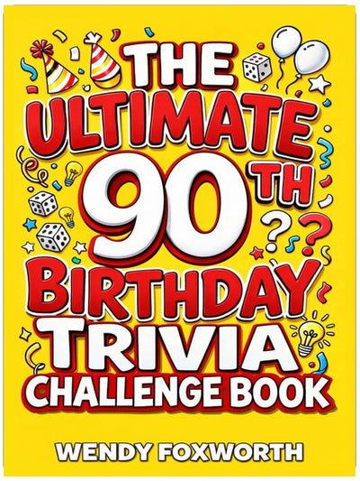 The Ultimate 90th Birthday Trivia Challenge Book: Relive The Glory Days With Fun Facts, Brain Teasers & Nostalgic Challenges Perfect For 90-Year-Olds (90th Birthday Gift For Men & Women)