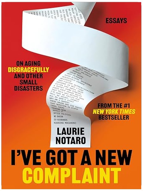 I've Got a New Complaint: Essays on Aging Disgracefully and Other Small Disasters