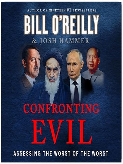 Confronting Evil: Assessing the Worst of the Worst (Bill O'Reilly's Confronting Series)