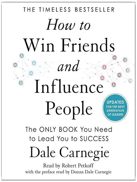 How to Win Friends and Influence People: Updated For the Next Generation of Leaders