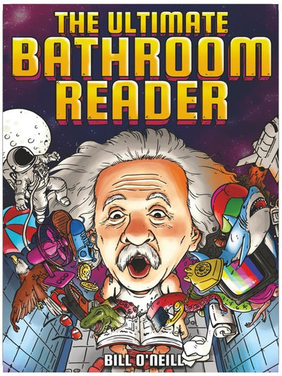 The Ultimate Bathroom Reader: Interesting Stories, Fun Facts and Just Crazy Weird Stuff to Keep You Entertained on the Throne! (Perfect Gag Gift)