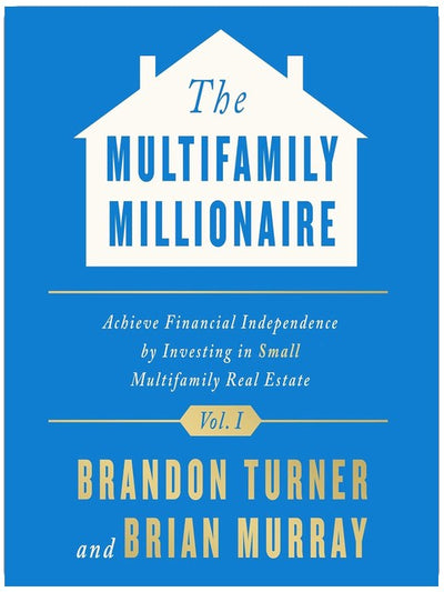 The Multifamily Millionaire, Volume I : Atteindre la liberté financière en investissant dans l'immobilier multifamilial à petite échelle