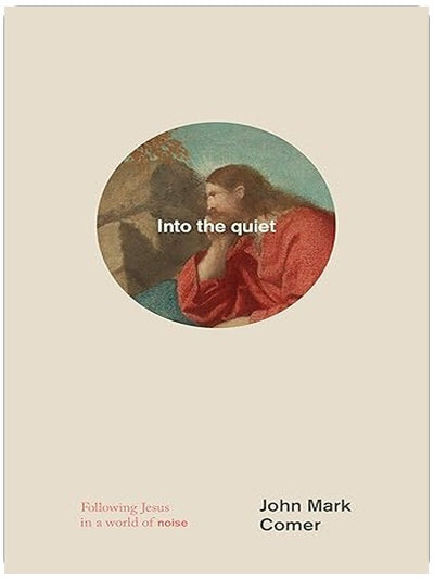 Into the quiet: Following Jesus in a world of noise