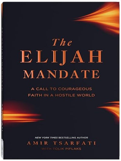 The Elijah Mandate: Biblical Courage from the Prophet Elijah for Standing Firm in a Compromising Culture
