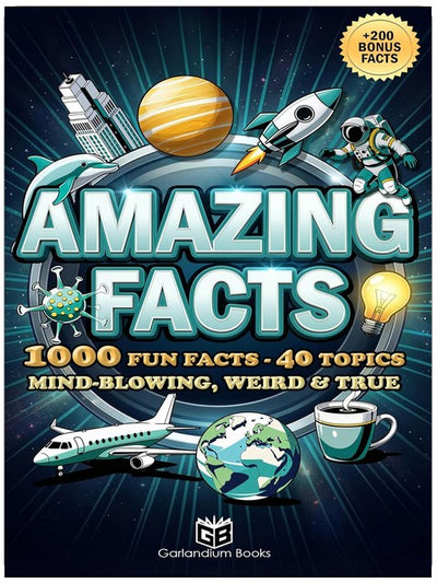 Amazing Facts: 1000 Fun Facts - 40 Topics - Mind-Blowing, Weird & True