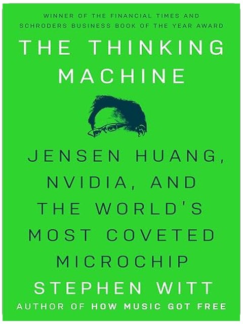 The Thinking Machine: Jensen Huang, Nvidia, and the World's Most Coveted Microchip