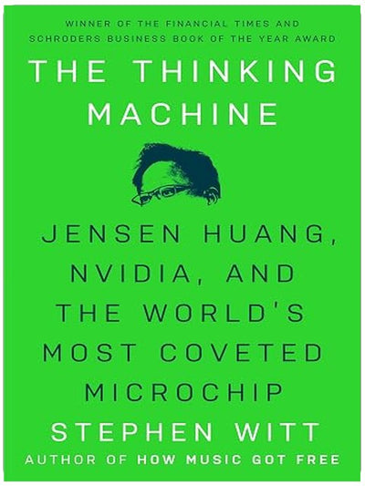 The Thinking Machine: Jensen Huang, Nvidia, and the World's Most Coveted Microchip