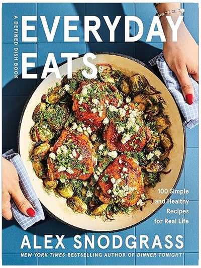 Everyday Eats: 100 Simple and Healthy Recipes for Real Life – The Defined Dish's Most Relaxed Cookbook Yet with 100 Low-Stress Nourishing Recipes for Every Meal (A Defined Dish Book, 4)