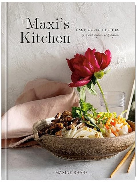 Maxi's Kitchen: Easy Go-To Recipes to Make Again and Again: A Cookbook