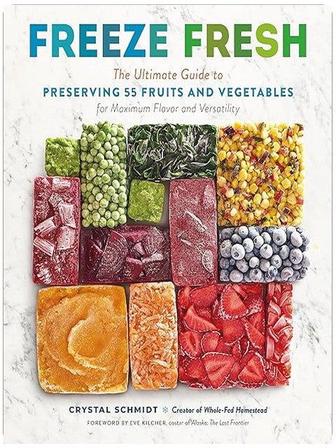 Freeze Fresh: The Ultimate Guide to Preserving 55 Fruits and Vegetables for Maximum Flavor and Versatility