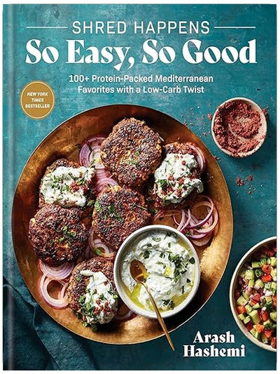 Shred Happens: So Easy, So Good: 100+ Protein-Packed Mediterranean Favorites with a Low-Carb Twist; A Cookbook
